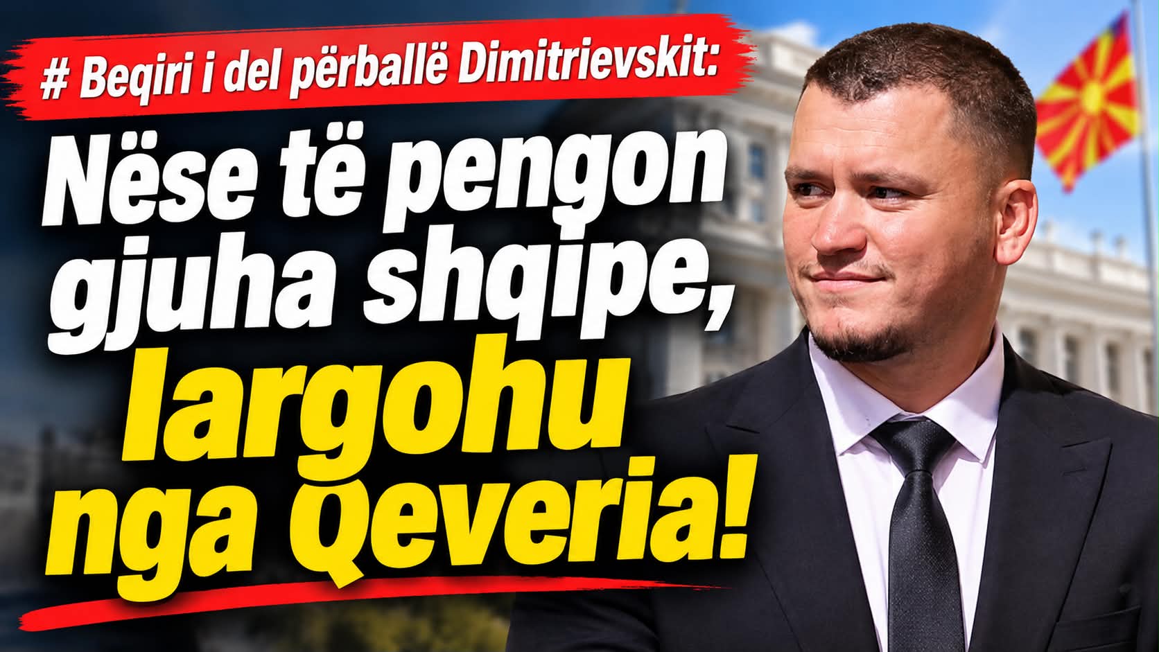 beqiri i del perballe dimitrievskit nese te pengon gjuha shqipe largohu nga qeveria 6ae667f18bd20